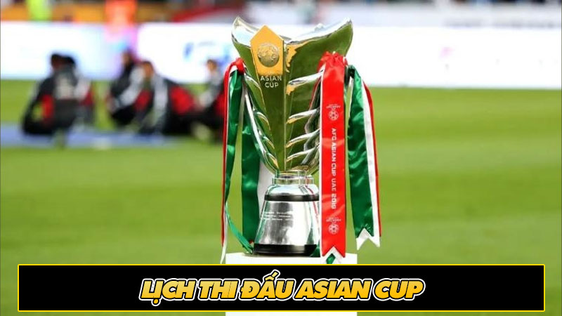 Lịch thi đấu Asian Cup