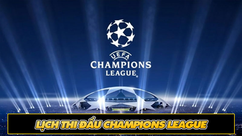 Lịch thi đấu Champions League